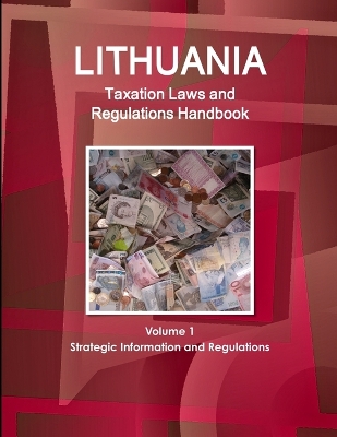 Book cover for Lithuania Taxation Laws and Regulations Handbook Volume 1 Strategic Information and Regulations