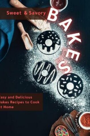 Cover of Sweet and Savory Bakes Cookbook