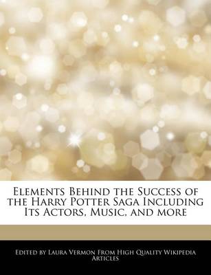 Book cover for Elements Behind the Success of the Harry Potter Saga Including Its Actors, Music, and More