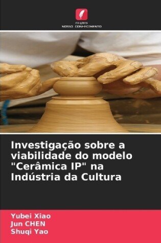 Cover of Investigação sobre a viabilidade do modelo "Cerâmica IP" na Indústria da Cultura