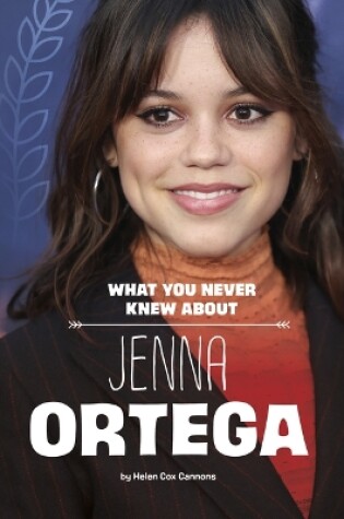 Cover of What You Never Knew about Jenna Ortega