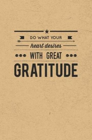 Cover of Do What Your Heart Desires With Great Gratitude