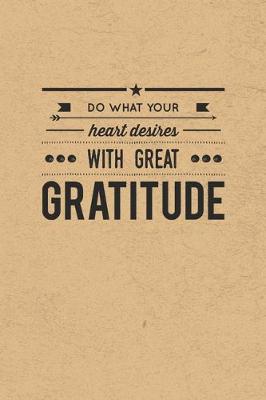 Book cover for Do What Your Heart Desires With Great Gratitude