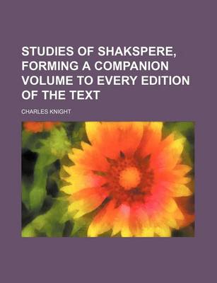 Book cover for Studies of Shakspere, Forming a Companion Volume to Every Edition of the Text