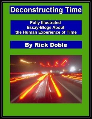 Book cover for Deconstructing Time: Fully Illustrated Essay-Blogs About the Human Experience of Time