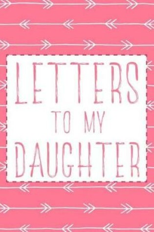 Cover of Letters To My Daughter