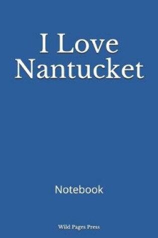 Cover of I Love Nantucket