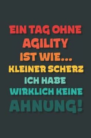 Cover of Ein Tag ohne Agility ist wie...