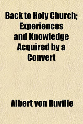 Book cover for Back to Holy Church; Experiences and Knowledge Acquired by a Convert