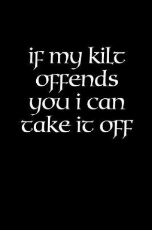 Cover of If My Kilt Offends You I Can Take It Off