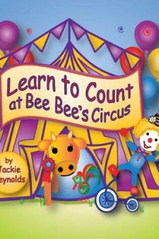 Cover of Learn to Count at Bee Bee's Circus