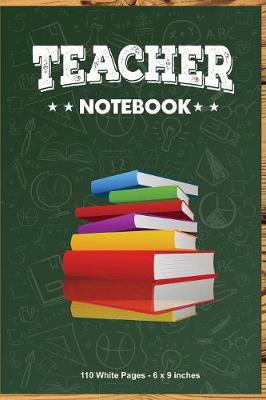 Book cover for Teacher Notebook 110 White Pages 6x9 inches