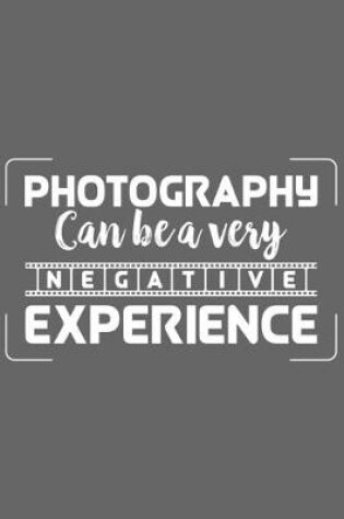 Cover of Photography Can be a very Negative Experience