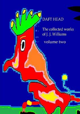 Book cover for Daft Head the Collected Works of J J Williams Volume Two