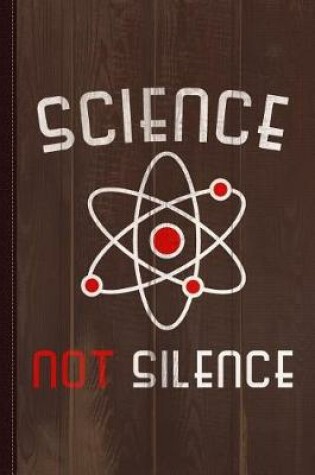 Cover of Science Not Silence Journal Notebook