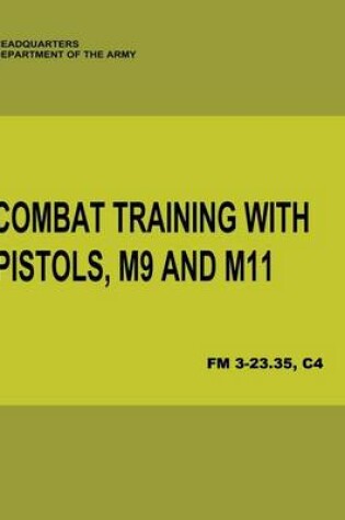 Cover of Combat Training With Pistols, M9 and M11 (FM 3-23.35, C4)