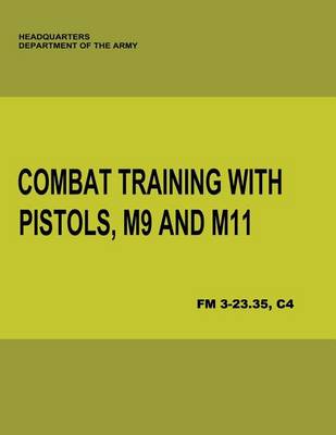 Book cover for Combat Training With Pistols, M9 and M11 (FM 3-23.35, C4)