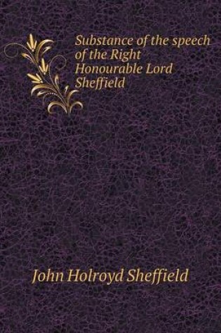 Cover of Substance of the speech of the Right Honourable Lord Sheffield