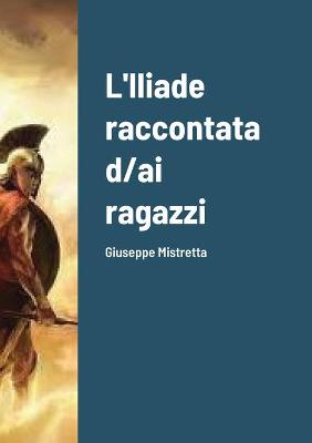 Cover of L'Iliade raccontata d/ai ragazzi
