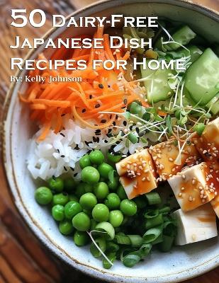 Book cover for 50 Dairy-Free Japanese Dish Recipes for Home