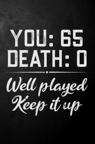 Cover of You 65 Death 0 Well Played Keep It Up