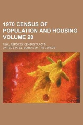 Cover of 1970 Census of Population and Housing Volume 20; Final Reports. Census Tracts