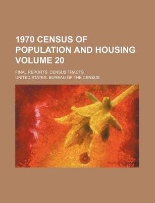 Book cover for 1970 Census of Population and Housing Volume 20; Final Reports. Census Tracts