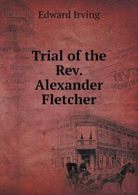 Book cover for Trial of the Rev. Alexander Fletcher