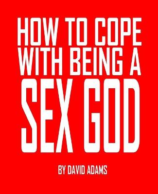 Book cover for How to Cope With Being a Sex God