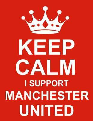 Book cover for Keep Calm I Support Manchester United