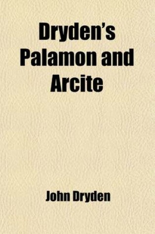 Cover of Dryden's Palamon and Arcite; Or, the Knight's Tale from Chaucer
