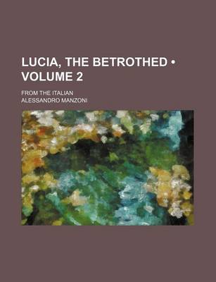 Book cover for Lucia, the Betrothed (Volume 2); From the Italian