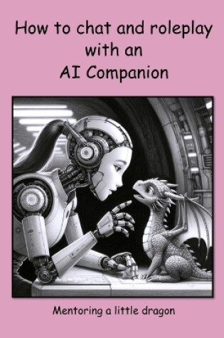 Cover of How to chat and roleplay with an AI Companion - Mentoring a little dragon