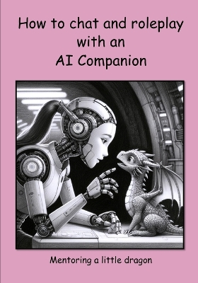 Book cover for How to chat and roleplay with an AI Companion - Mentoring a little dragon