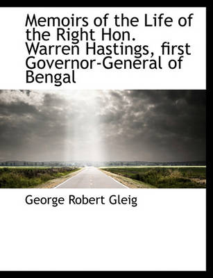 Book cover for Memoirs of the Life of the Right Hon. Warren Hastings, First Governor-General of Bengal