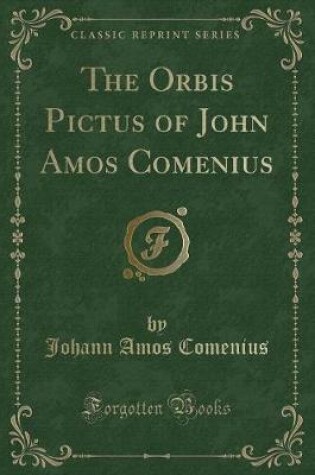 Cover of The Orbis Pictus of John Amos Comenius (Classic Reprint)