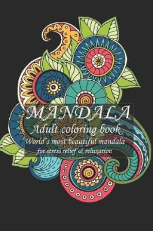 Cover of Mandala adult coloring book world most beautiful mandala for stress relief & reluxation