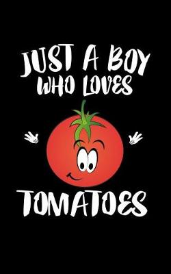 Book cover for Just A Boy Who Loves Tomatoes