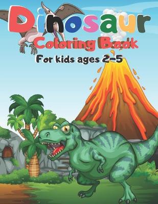 Book cover for Dinosaur Coloring Book For kids ages 2-5