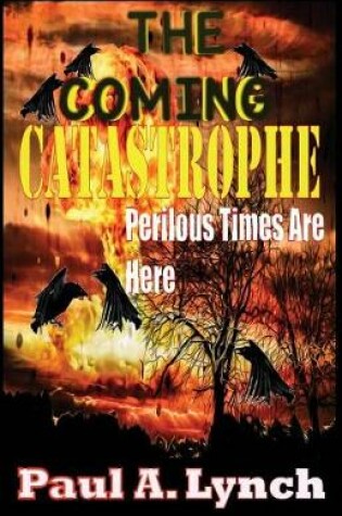 Cover of The Coming Catastrophe Perilous Times Are Here