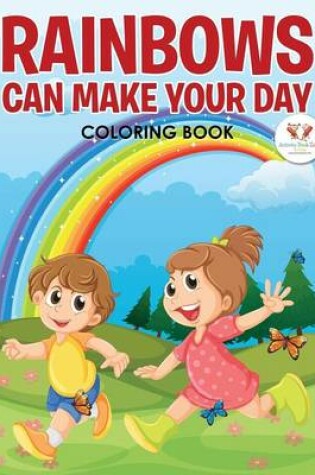 Cover of Rainbows Can Make Your Day Coloring Book