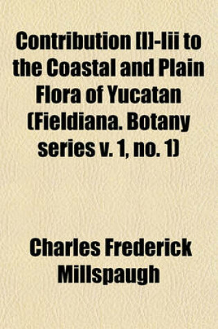 Cover of Contribution [I]-III to the Coastal and Plain Flora of Yucatan