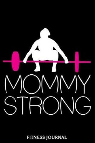 Cover of Mommy Strong Fitness Journal