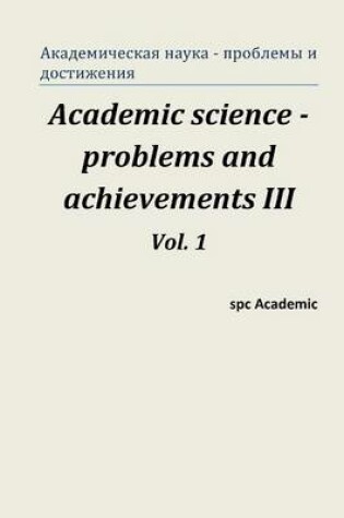 Cover of Academic Science - Problems and Achievements III. Vol. 1