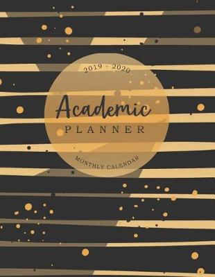 Book cover for Academic Planner Monthly Calendar 2019-2020