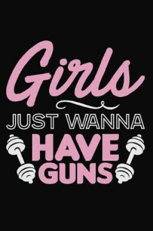 Cover of Girls Just Wanna Have Guns