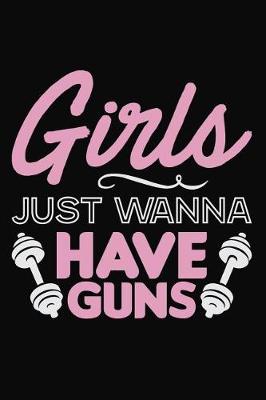 Book cover for Girls Just Wanna Have Guns