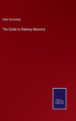 Book cover for The Guide to Railway Masonry