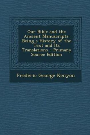 Cover of Our Bible and the Ancient Manuscripts