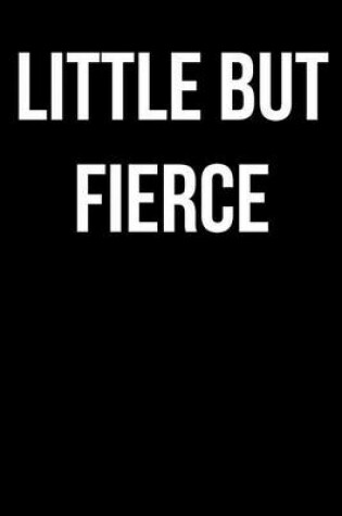 Cover of Little But Fierce